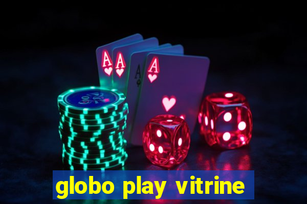 globo play vitrine